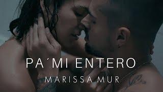 Marissa Mur - Pa´ Mi Entero (Official Video)