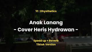 Anak Lanang - Heris Hydrawan ( Speedup reverb ) Tiktok Version | Dhy Lyrics