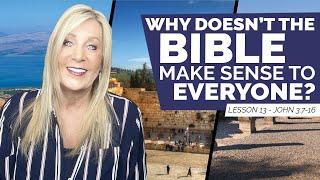 John 3:7-16 - Why DOESN’T the BIBLE make sense to EVERYONE? Lesson 14