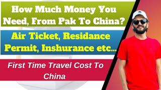 How much Money you need? From Pakistan to China Travel and First Month Stay Expenses