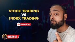 Index Trading Vs Stock Trading | Abhishek Kar