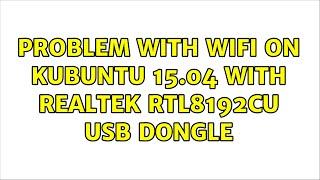 Ubuntu: Problem with wifi on kubuntu 15.04 with Realtek rtl8192cu USB dongle