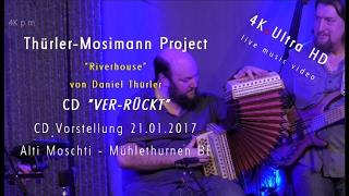 4K UHD | Riverhouse - DANIEL THÜRLER | Alti Moschti Mühlethurnen