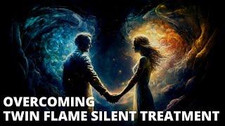 Overcoming Twin Flame Silent Treatment (Do You Need To?)