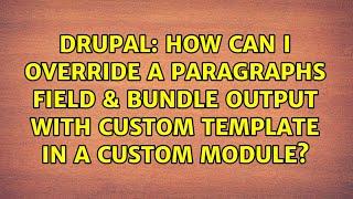 How can I override a Paragraphs field & bundle output with custom template in a custom module?