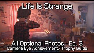 Life is Strange: Episode 3 - All Optional Photos - Camera Eye Achievement/Trophy Guide