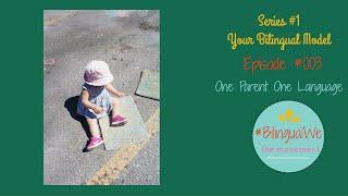 #BilingualWe Episode #0003 - One Parent One Language