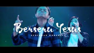 BERSERU YESUS - Sudirman Worship w/ short message by Ps. Lim-Lim (LIVE Recording)