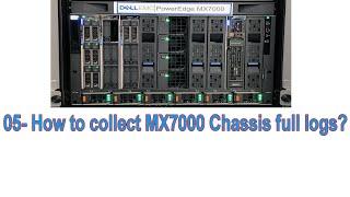 05-How to collect Logs of Dell Chassis MX7000 step by step?