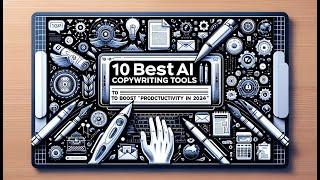 10 Best AI Copywriting Tools to Boost Productivity in 2024