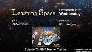 Learning Space Ep. 76 - Giant Magellan Telescope Teacher Training