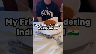 My Friends Ordering Indian Food  #food #indiancuisine #foodvideos #eating