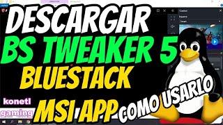 descargar bs tweaker 5  msi blueStack memuplay  el pingüino  como usarlo  para que sirve