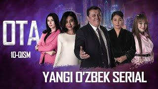 OTA O'zbek serial 10-qism || ОТА Ўзбек сериал 10-қисм.