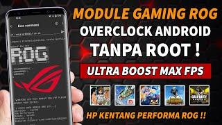 MODULE ROG MAX FPS CARA MENGATASI LAG PATAH-PATAH FREE FIRE - OVERCLOCK ANDROID NO ROOT