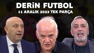 Derin Futbol 11 Aralık 2023 Tek Parça