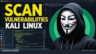 How to Scan for Vulnerabilities with Kali Linux in 2025 | Ethical Hacking for Beginners