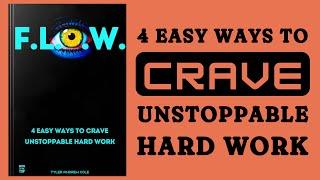 F.L.O.W.: 4 Easy Ways To CRAVE Unstoppable Hard Work (Audiobook)