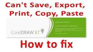 How to fix Corel Draw X7 ,X6 can't Save, Export, Print, Copy, Paste...