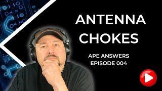 Ape Answers 004:  Antenna Chokes