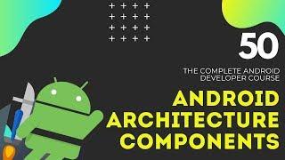 Android Architecture Components - Android JetPack #50