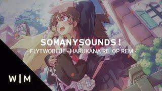 SoManySounds! - flytwoblue (Harukana Receive OP Remix)