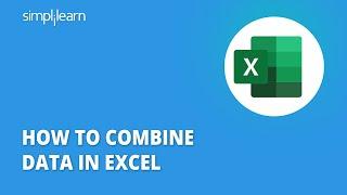 Combining Data From Multiple Cells In Excel | How To Combine Data In Excel | Simplilearn