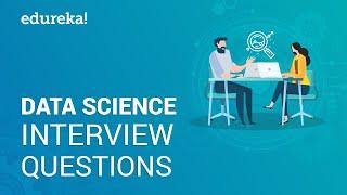 Data Science Interview Questions | Data Science Tutorial | Data Science Interviews | Edureka