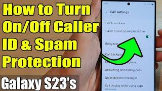 Galaxy S23's: How to Turn On/Off Caller ID & Spam Protection