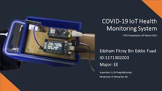 COVID-19 IoT Health Monitoring System | Edzham Fitrey | FYP Presentation