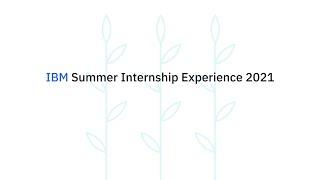 IBM Summer Internship Experience 2021