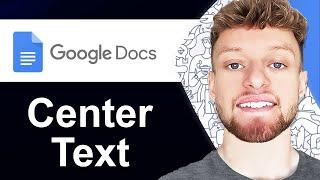 How To Center Text in Google Docs (Vertical and Horizontal) (Step By Step)