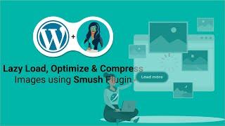 Smush - Best WordPress Image Compression and Optimization Plugin with Lazy Load Tutorial | 2021