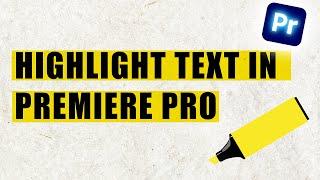 How To Highlight Text In Premiere Pro