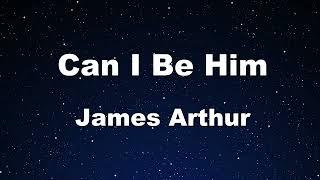 Karaoke Can I Be Him - James Arthur 【No Guide Melody】 Instrumental