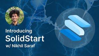 Introducing SolidStart w/ Nikhil Saraf