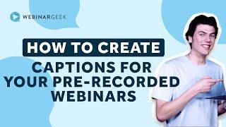 YouTube Video How To Create Captions And Subtitles For Your Pre-recorded Webinars | WebinarGeek