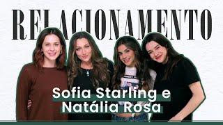 NATÁLIA ROSA E SOFIA STARLING | RELACIONAMENTO - #01