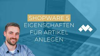 Shopware 5: Was sind Produkteigenschaften und wie legen Sie diese an?