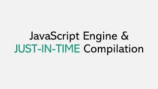 JavaScript Engine and JUST-IN-TIME Compiler