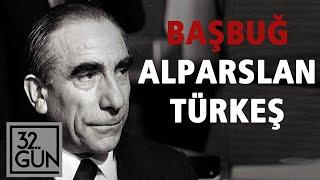 Başbuğ Alparslan Türkeş'in Hikayesi | Ülkücüler Nasıl Yükseldi? | 32. Gün Arşivi