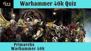 Warhammer 40k Quiz On The Primarchs!