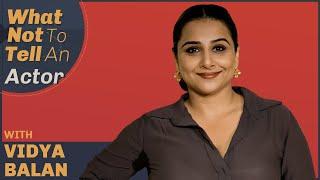 Vidya Balan On The Things Not To Tell An Actor | Film Companion