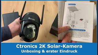 Unboxing & erster Eindruck || Ctronics WLAN 2K 3MP Solar Kamera