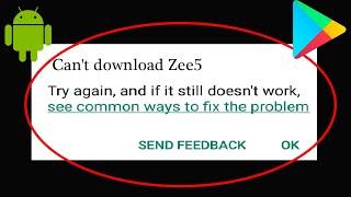 How to Fix Can't Install Zee5 Apps Error In Google Playstore Android & ios