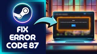 How To Fix Steam Error Code E87 (The Best Solution in 2024)