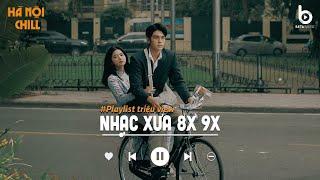 Nhạc Xưa 8x 9x - Những Bản Ballad Chill Nhẹ Nhàng Hay Nhất Mọi Thời Đại - Top Nhạc Trẻ Xưa Bất Hủ