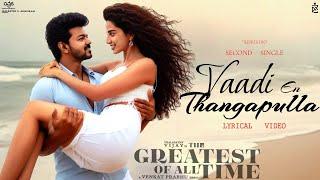 Vaadi En Thangapulla Lyrical Video | The Greatest Of All Time | Thalapathy Vijay | VP | U1