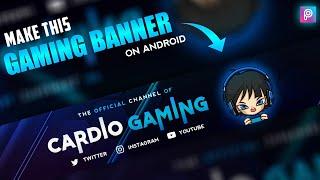 Make this Professional Gaming Banner on Android || How to Make Banner for Gaming Channel || CS EDITZ