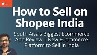 How to Sell on Shopee India | Shopee India App Review | Shopee India Seller Registration
